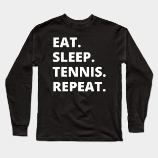 Eat Sleep Tennis Repeat Long Sleeve T-Shirt